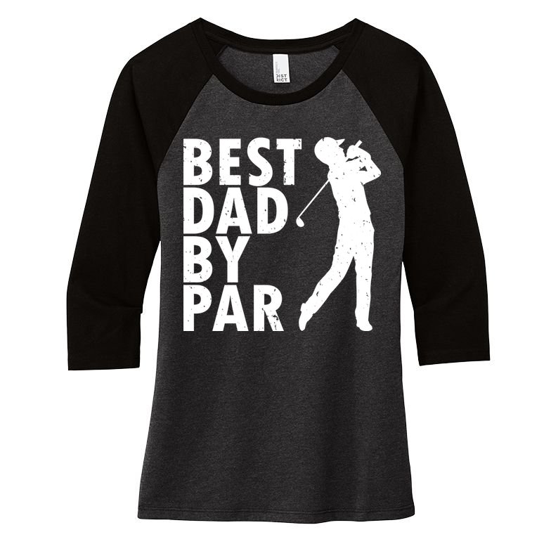 Best Dad By Par Women's Tri-Blend 3/4-Sleeve Raglan Shirt