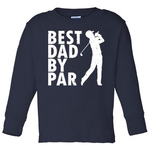 Best Dad By Par Toddler Long Sleeve Shirt