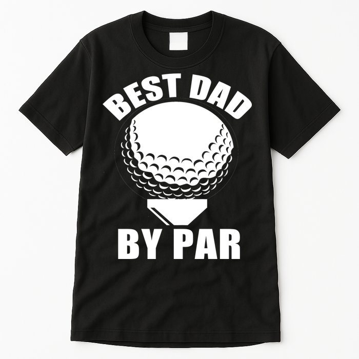 Best Dad By Par Funny Golf Dad Tall T-Shirt