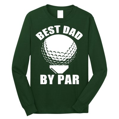 Best Dad By Par Funny Golf Dad Long Sleeve Shirt