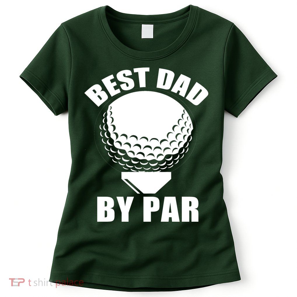 Best Dad By Par Funny Golf Dad Womens T-Shirt