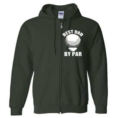 Best Dad By Par Funny Golf Dad Full Zip Hoodie