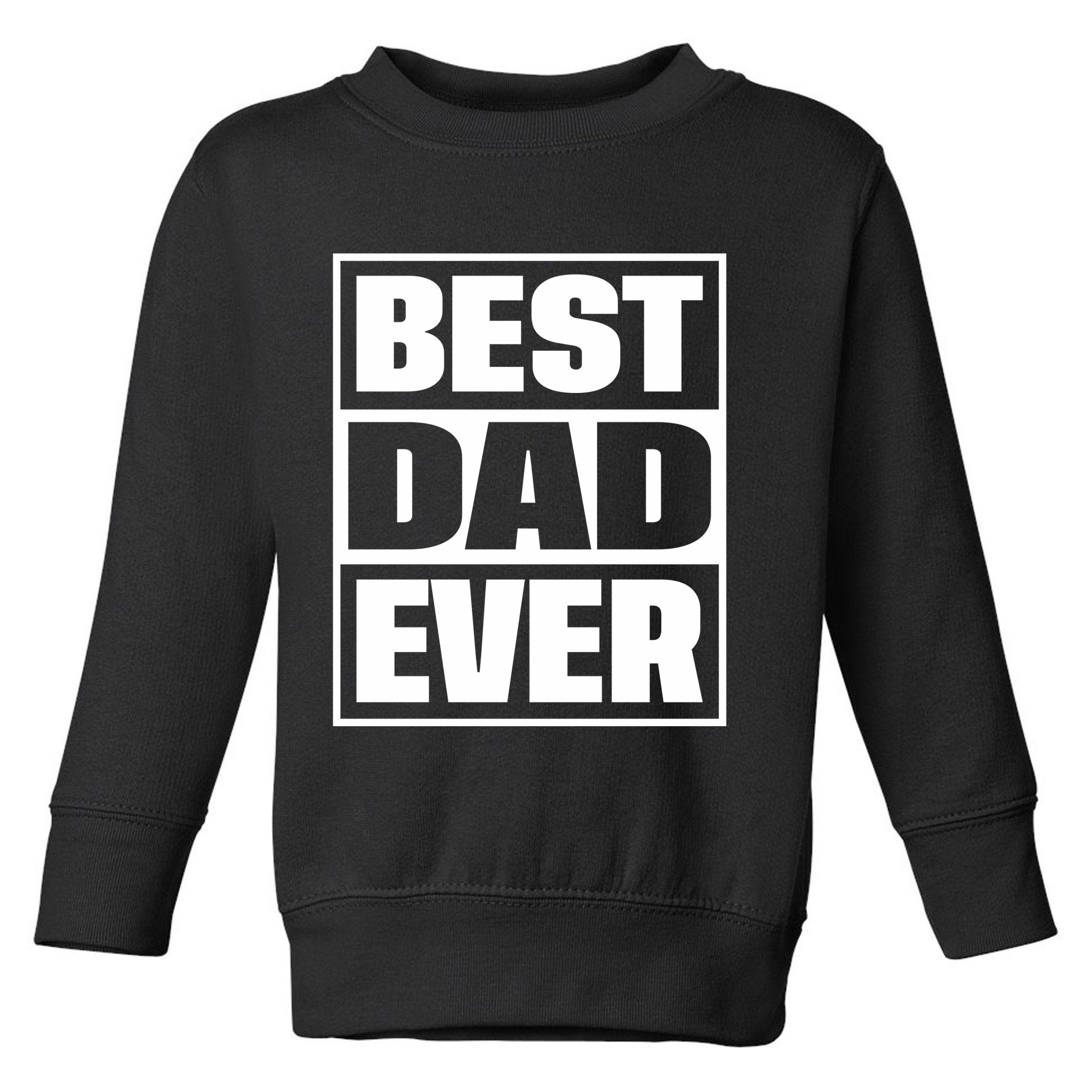 Best Dad Ever Toddler Sweatshirt