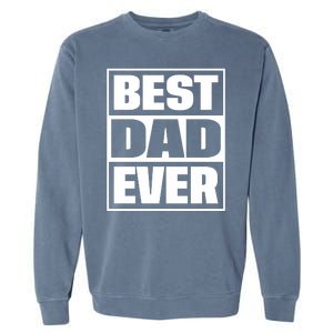 Best Dad Ever Garment-Dyed Sweatshirt