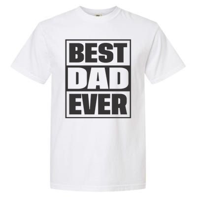 Best Dad Ever Garment-Dyed Heavyweight T-Shirt