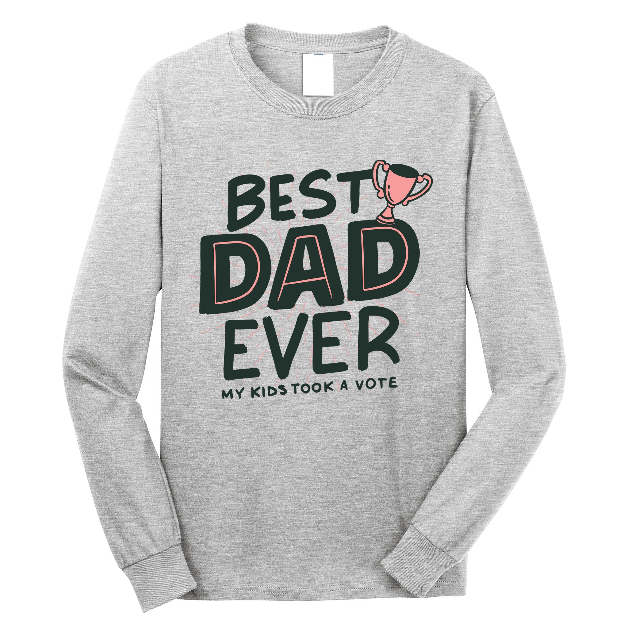 Best Dad Ever My Kids Took A Vote Long Sleeve Shirt