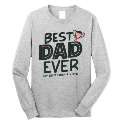 Best Dad Ever My Kids Took A Vote Long Sleeve Shirt