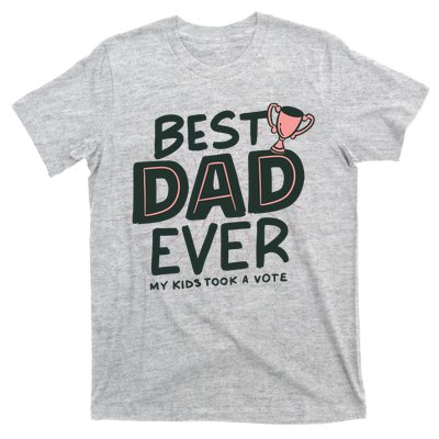 Best Dad Ever My Kids Took A Vote T-Shirt