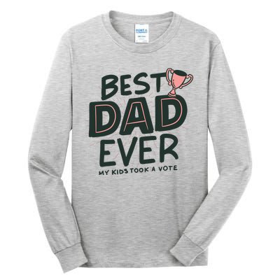 Best Dad Ever My Kids Took A Vote Tall Long Sleeve T-Shirt