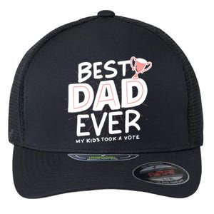 Best Dad Ever My Kids Took A Vote Flexfit Unipanel Trucker Cap