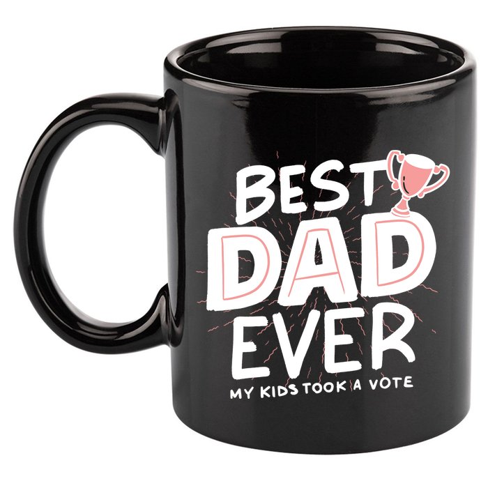 Best Dad Ever My Kids Took A Vote 11oz C Handle Ceramic Mug