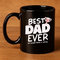 Best Dad Ever My Kids Took A Vote 11oz C Handle Ceramic Mug