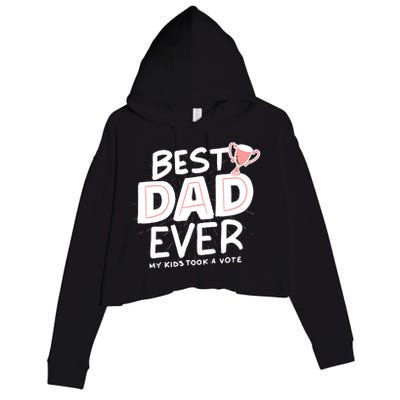 Best Dad Ever My Kids Took A Vote Crop Fleece Hoodie