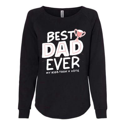 Best Dad Ever My Kids Took A Vote Womens California Wash Sweatshirt