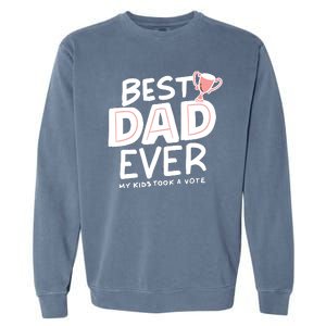 Best Dad Ever My Kids Took A Vote Garment-Dyed Sweatshirt