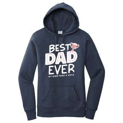 Best Dad Ever My Kids Took A Vote Women's Pullover Hoodie