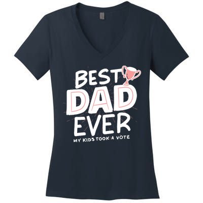 Best Dad Ever My Kids Took A Vote Women's V-Neck T-Shirt