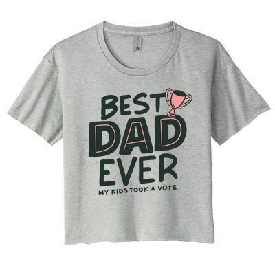 Best Dad Ever My Kids Took A Vote Women's Crop Top Tee