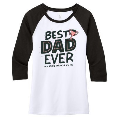 Best Dad Ever My Kids Took A Vote Women's Tri-Blend 3/4-Sleeve Raglan Shirt