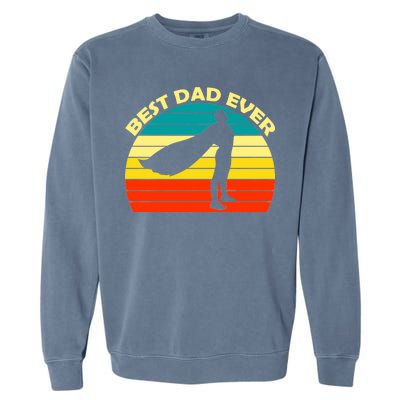 Best Dad Ever Super Dad Hero Garment-Dyed Sweatshirt