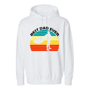 Best Dad Ever Super Dad Hero Garment-Dyed Fleece Hoodie