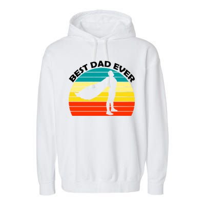 Best Dad Ever Super Dad Hero Garment-Dyed Fleece Hoodie