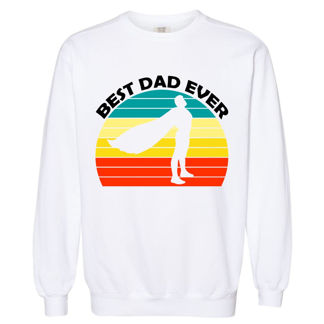 Best Dad Ever Super Dad Hero Garment-Dyed Sweatshirt