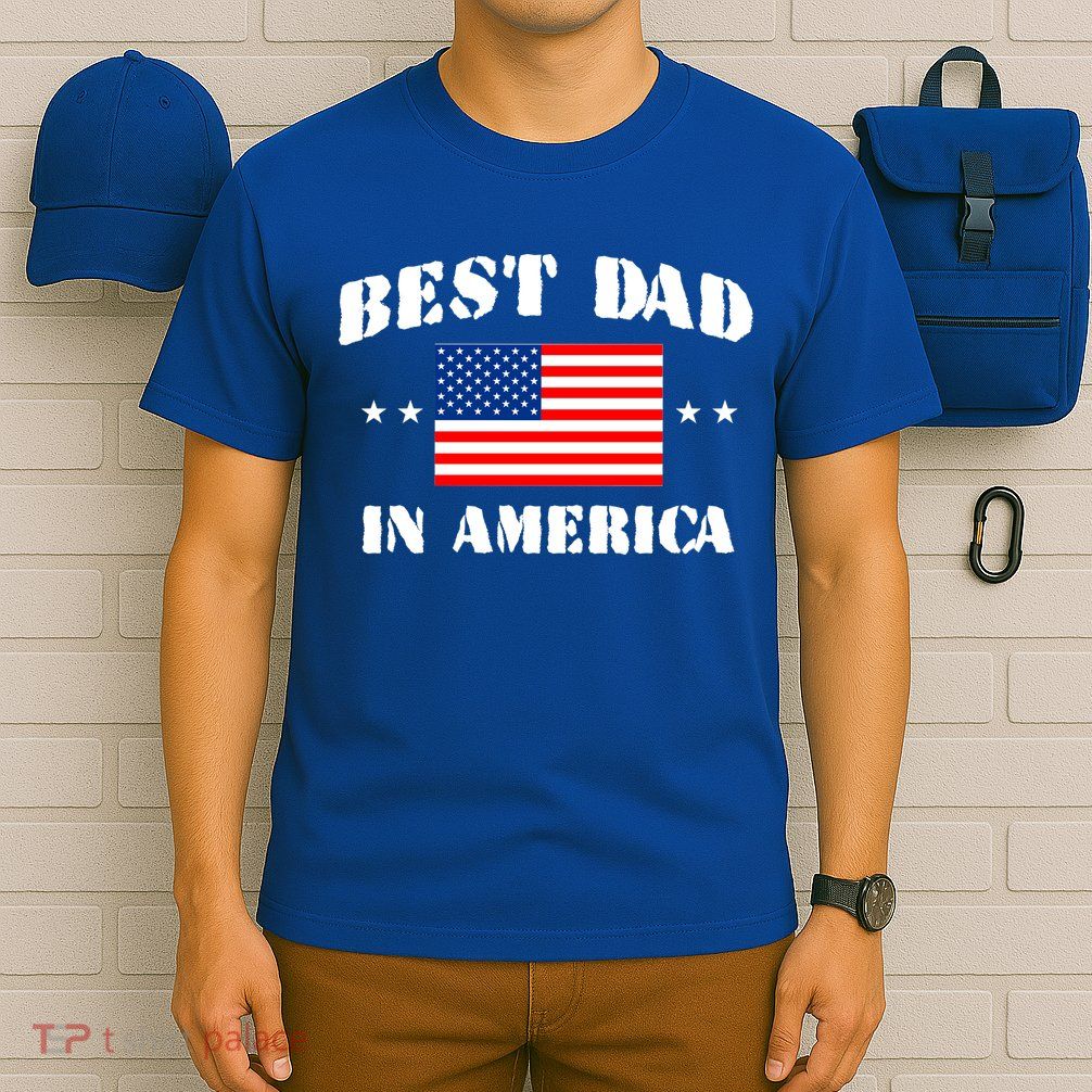 Best Dad In America & Best Papa In The World T-Shirt