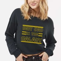 Best Dad In The Galaxy Cropped Pullover Crew