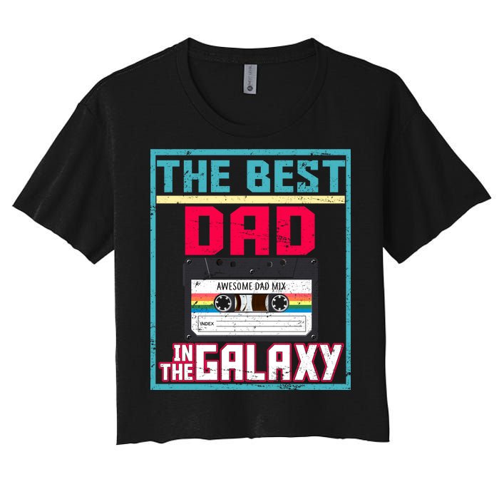 Best Dad In The Galaxy Cassette Mix Tape Women's Crop Top Tee