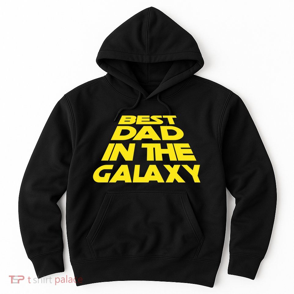 Best Dad In The Galaxy Father's Day Hoodie