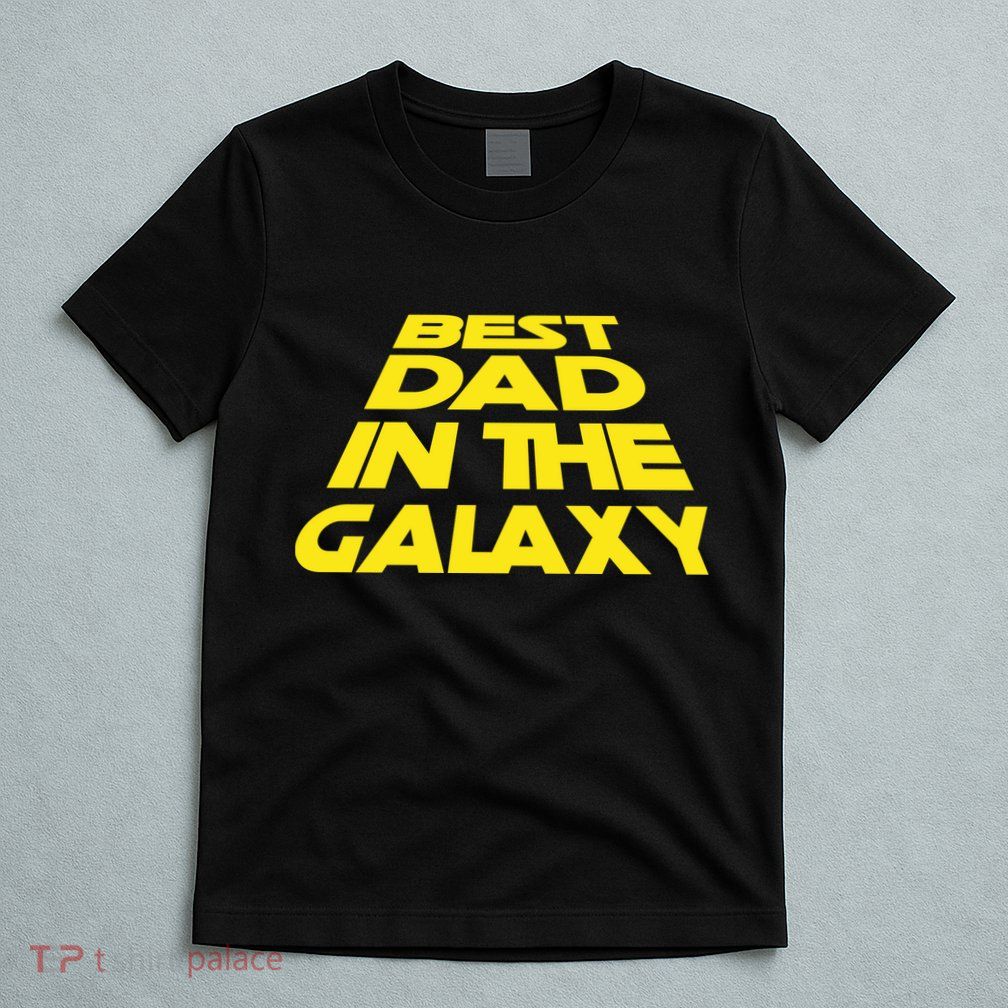 Best Dad In The Galaxy Father's Day T-Shirt