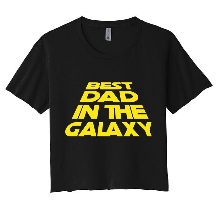 Best Dad In The Galaxy Father's Day Women's Crop Top Tee