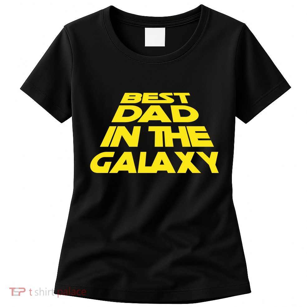 Best Dad In The Galaxy Father's Day Womens T-Shirt