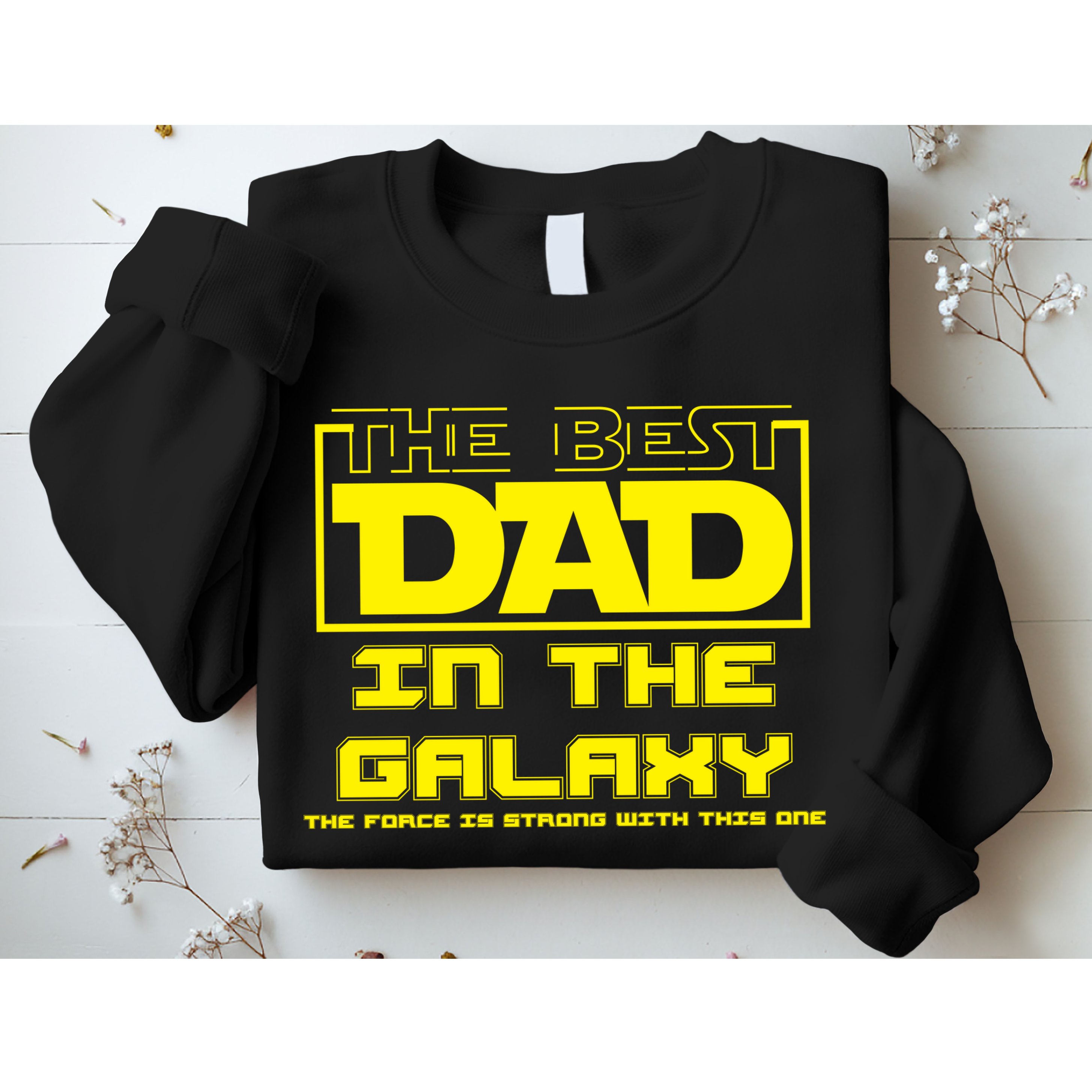 Best Dad In The Galaxy Force Is Strong Sweatshirt