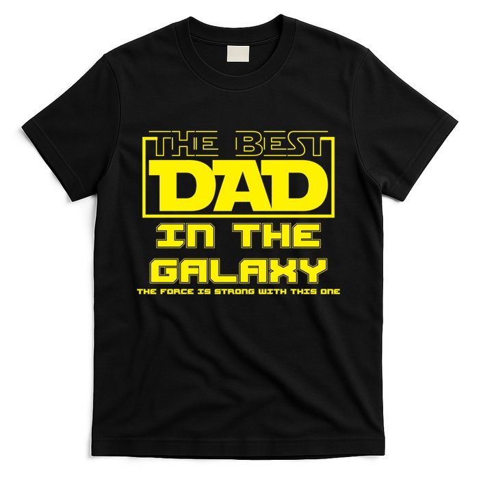 Best Dad In The Galaxy Force Is Strong T-Shirt