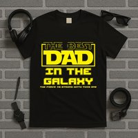 Best Dad In The Galaxy Force Is Strong T-Shirt