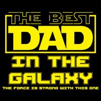 Best Dad In The Galaxy Force Is Strong T-Shirt