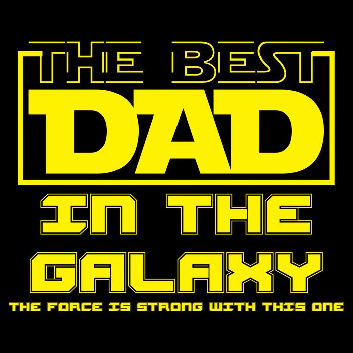 Best Dad In The Galaxy Force Is Strong T-Shirt