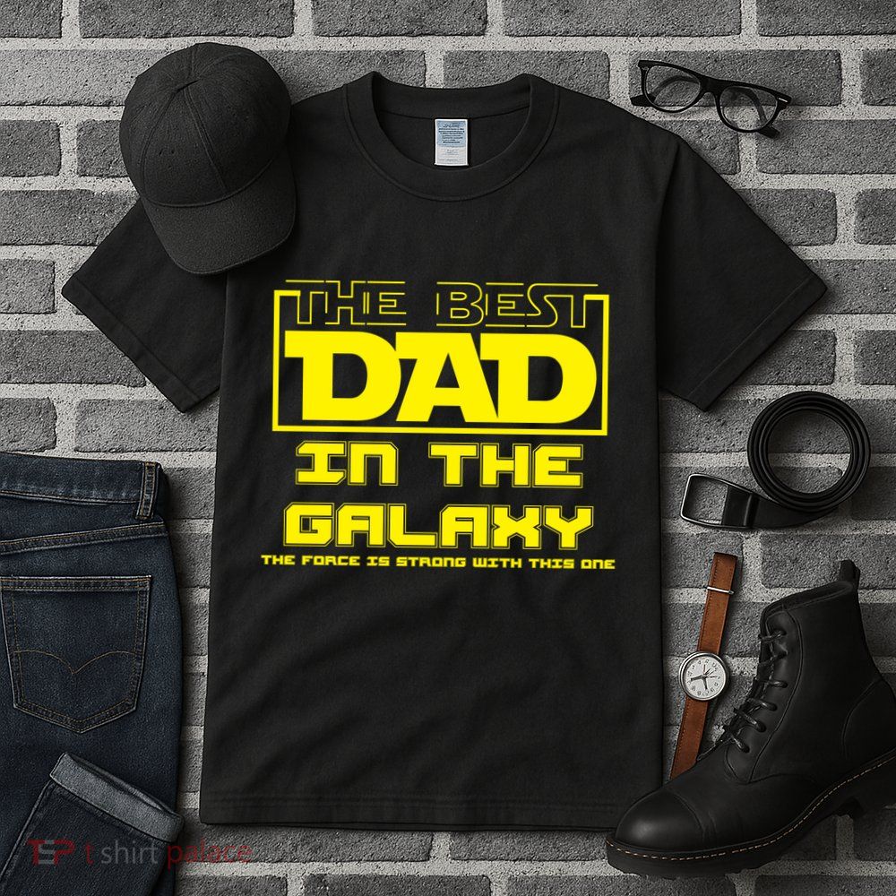 Best Dad In The Galaxy Force Is Strong Tall T-Shirt
