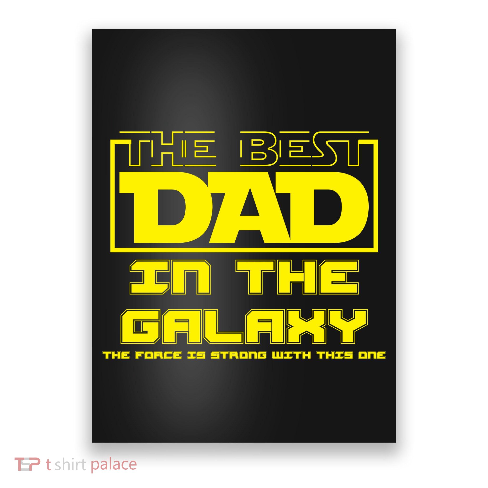 Best Dad In The Galaxy Force Is Strong Poster