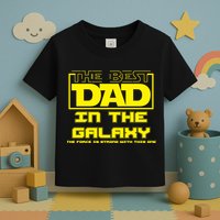 Best Dad In The Galaxy Force Is Strong Toddler T-Shirt