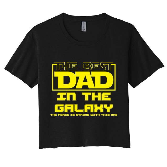Best Dad In The Galaxy Force Is Strong Crop Top
