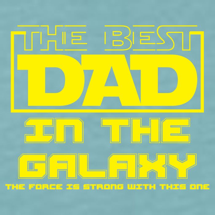 Best Dad In The Galaxy Force Is Strong Sueded Cloud Jersey T-Shirt