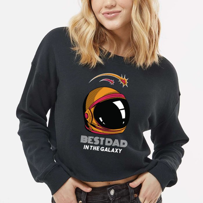 Best Dad In The Galaxy Space Helmet Cropped Pullover Crew