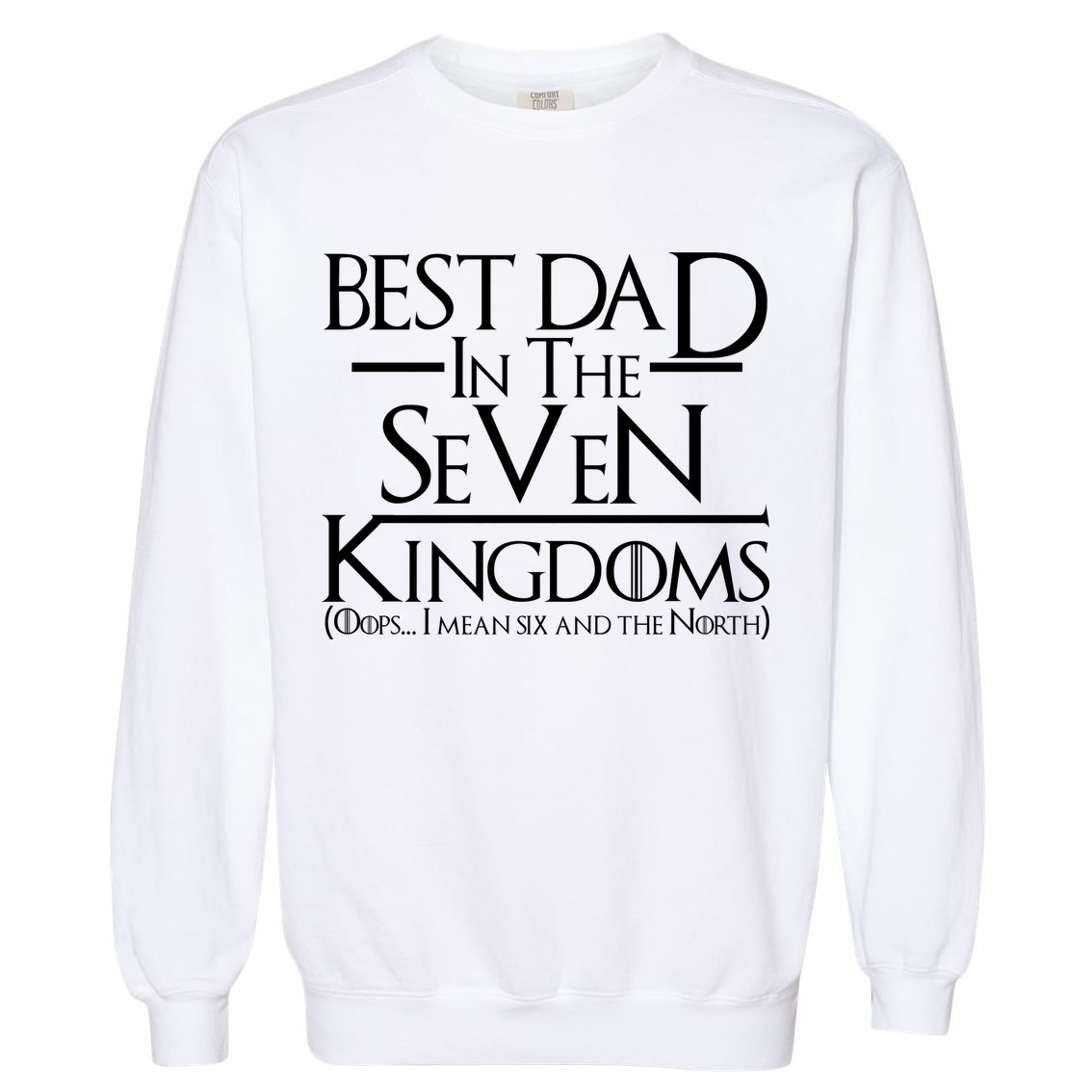 Best Dad In The Seven Kingdoms Garment-Dyed Sweatshirt