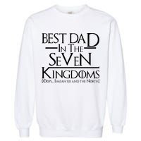 Best Dad In The Seven Kingdoms Garment-Dyed Sweatshirt