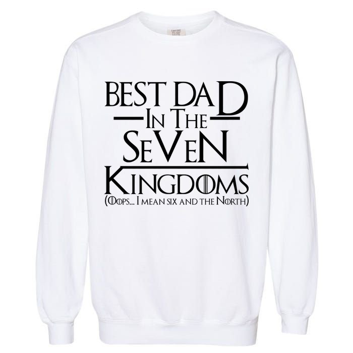 Best Dad In The Seven Kingdoms Garment-Dyed Sweatshirt