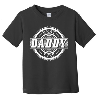 Best Daddy Ever Toddler T-Shirt