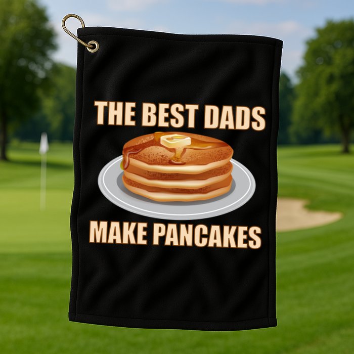 Best Dads Make Pancakes Golf Towel